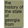 The History Of The State Of Georgia From door I.W. 1837-1897 Avery