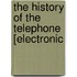 The History Of The Telephone [Electronic
