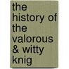 The History Of The Valorous & Witty Knig by Thomas Shelton