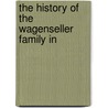 The History Of The Wagenseller Family In by Geo W.B. 1868 Wagenseller