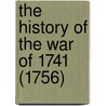 The History Of The War Of 1741 (1756) door Onbekend