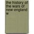 The History Of The Wars Of New-England W