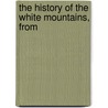 The History Of The White Mountains, From door Lucy Crawford