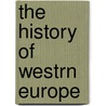 The History Of Westrn Europe door Ernest F. Henderson