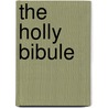 The Holly Bibule door Onbekend