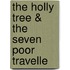 The Holly Tree & The Seven Poor Travelle