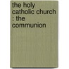 The Holy Catholic Church : The Communion door Onbekend