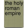 The Holy Roman Empire door James Bryce D.C.L.