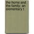 The Home And The Family; An Elementary T