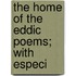 The Home Of The Eddic Poems; With Especi