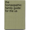 The Homeopathic Family Guide: For The Us by William Henry Holcombe