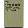 The Homeopathic Family Guide: For The Us door William Henry Holcombe