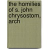 The Homilies Of S. John Chrysostom, Arch door Saint John Chrysostom