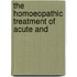 The Homoeopathic Treatment Of Acute And