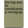 The Hop And Its Constituents: A Monograp door Onbekend