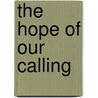 The Hope Of Our Calling door Robert Law