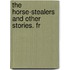 The Horse-Stealers And Other Stories. Fr