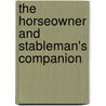 The Horseowner And Stableman's Companion door Onbekend