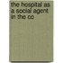 The Hospital As A Social Agent In The Co