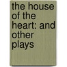 The House Of The Heart: And Other Plays door Constance D'Mackay