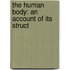 The Human Body: An Account Of Its Struct