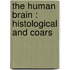 The Human Brain : Histological And Coars