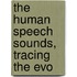 The Human Speech Sounds, Tracing The Evo