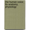 The Human Voice: Its Anatomy, Physiology door Russell Thacher Trall