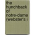 The Hunchback Of Notre-Dame (Webster's I