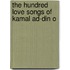 The Hundred Love Songs Of Kamal Ad-Din O