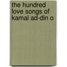 The Hundred Love Songs Of Kamal Ad-Din O by Louis H 1875 Gray