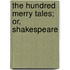 The Hundred Merry Tales; Or, Shakespeare