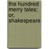 The Hundred Merry Tales; Or, Shakespeare by Thordarson Collection