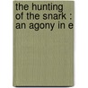 The Hunting Of The Snark : An Agony In E door Oxford) Carroll Lewis (Christ Church College