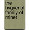 The Hvgvenot Family Of Minet by William Minet