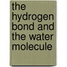 The Hydrogen Bond and the Water Molecule door Yves Marechal