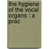 The Hygiene Of The Vocal Organs : A Prac door Dr Morell MacKenzie