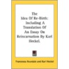 The Idea Of Re-Birth: Including A Transl door Onbekend