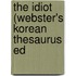 The Idiot (Webster's Korean Thesaurus Ed