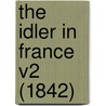 The Idler In France V2 (1842) by Marguerite Gardiner