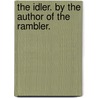 The Idler. By The Author Of The Rambler. door See Notes Multiple Contributors