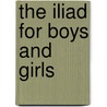 The Iliad For Boys And Girls door Herodotus Alfred John Church