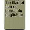 The Iliad Of Homer, Done Into English Pr door Walter Leaf