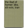 The Iliad Of Homer: Bks. Xiii-Xxiv, Tran door Philip Stanhope Worsley
