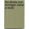 The Illinois And Michigan Canal: A Study door James William Putnam