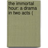 The Immortal Hour: A Drama In Two Acts ( door Onbekend