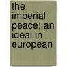 The Imperial Peace; An Ideal In European door Sir William Mitchell Ramsay