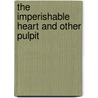 The Imperishable Heart And Other Pulpit door James Craig Buchanan