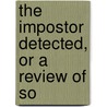 The Impostor Detected, Or A Review Of So door Onbekend