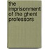 The Imprisonment Of The Ghent Professors
